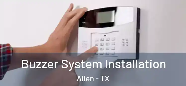  Buzzer System Installation Allen - TX