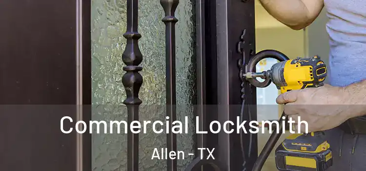 Commercial Locksmith Allen - TX