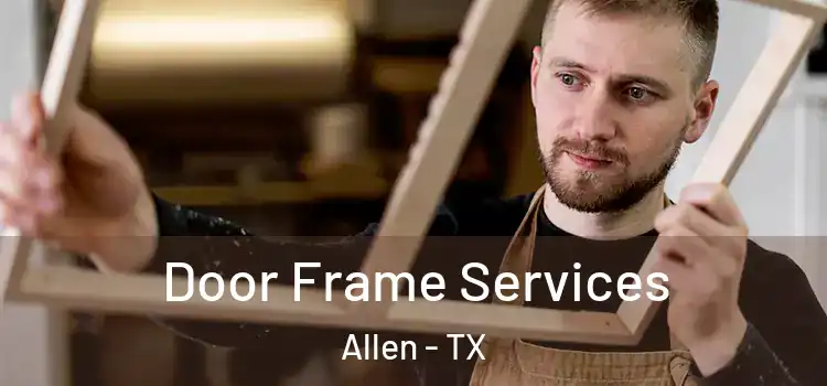 Door Frame Services Allen - TX