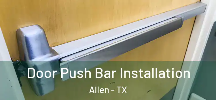 Door Push Bar Installation Allen - TX