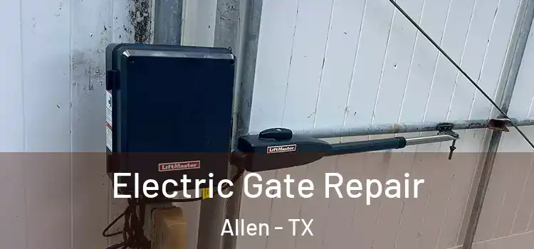 Electric Gate Repair Allen - TX