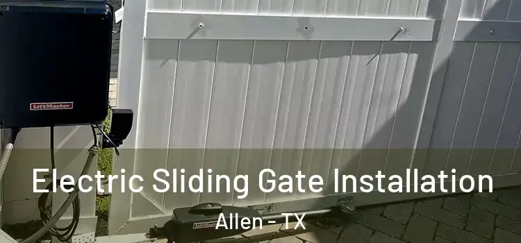 Electric Sliding Gate Installation Allen - TX