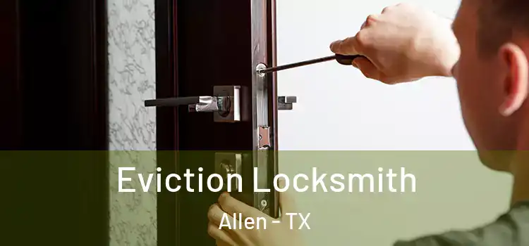  Eviction Locksmith Allen - TX