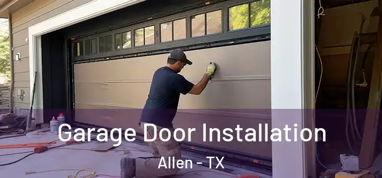  Garage Door Installation Allen - TX
