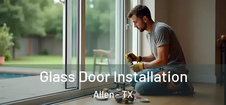 Glass Door Installation Allen - TX