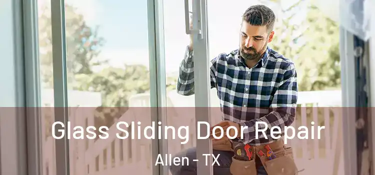 Glass Sliding Door Repair Allen - TX