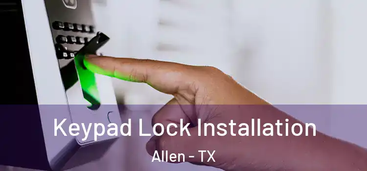 Keypad Lock Installation Allen - TX