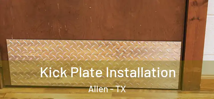 Kick Plate Installation Allen - TX