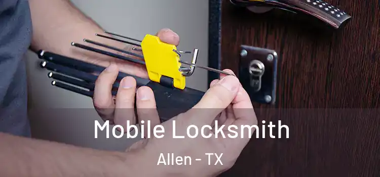  Mobile Locksmith Allen - TX