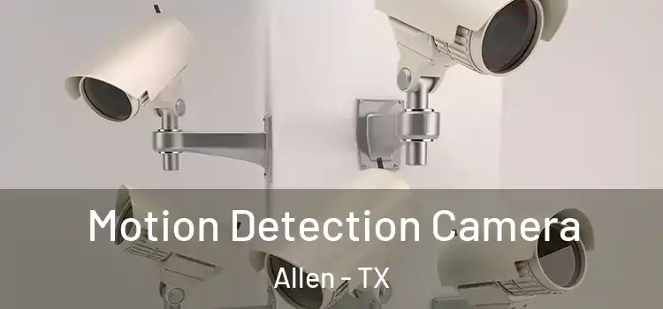  Motion Detection Camera Allen - TX