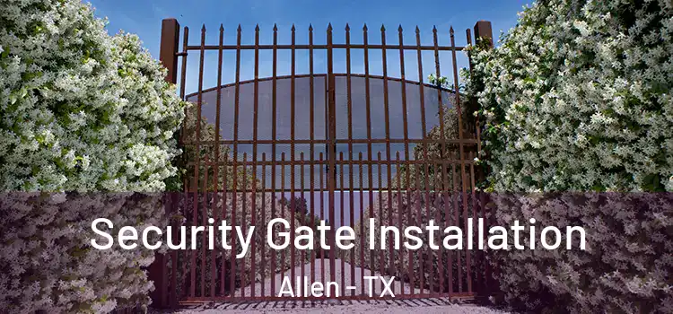 Security Gate Installation Allen - TX