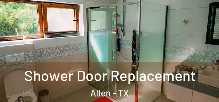 Shower Door Replacement Allen - TX
