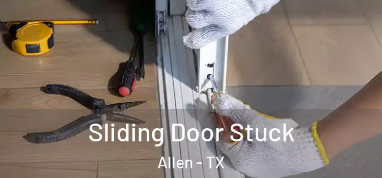 Sliding Door Stuck Allen - TX