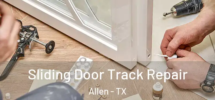 Sliding Door Track Repair Allen - TX